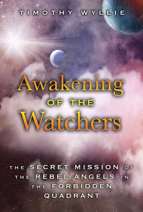 Book cover of Awakening of the Watchers: The Secret Mission of the Rebel Angels in the Forbidden Quadrant