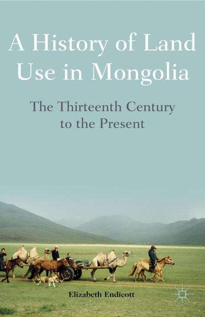 Book cover of A History of Land Use in Mongolia