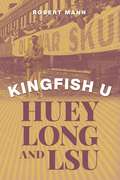 Kingfish U: Huey Long and LSU