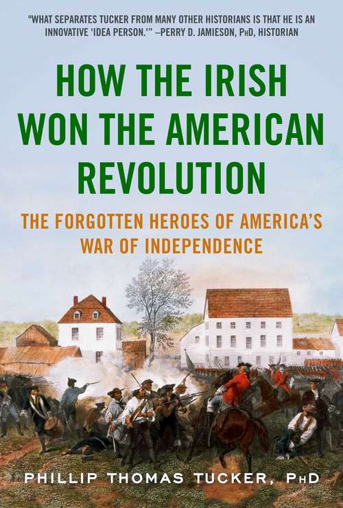 Book cover of How the Irish Won the American Revolution: A New Look at the Forgotten Heroes of America?s War of Independence