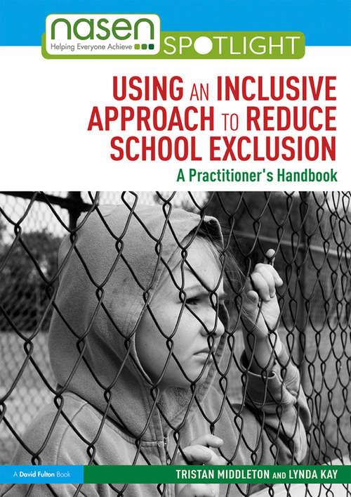Using an Inclusive Approach to Reduce School Exclusion: A Practitioner’s Handbook (nasen spotlight)