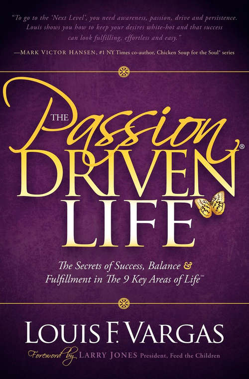Book cover of The Passion Driven Life: The Secrets of Success, Balance & Fulfillment in The 9 Key Areas of Life