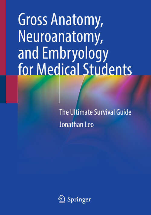 Book cover of Gross Anatomy, Neuroanatomy, and Embryology for Medical Students: The Ultimate Survival Guide