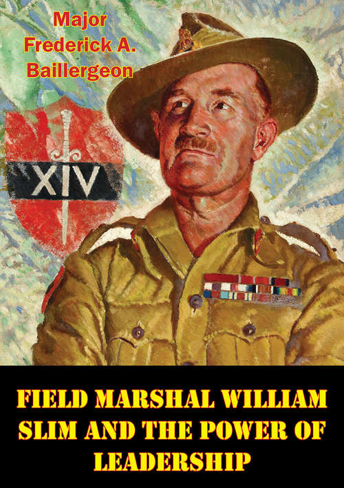 Book cover of Field Marshal William Slim And The Power Of Leadership
