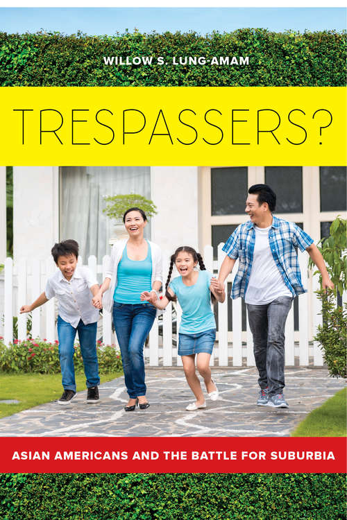 Book cover of Trespassers?: Asian Americans and the Battle for Suburbia