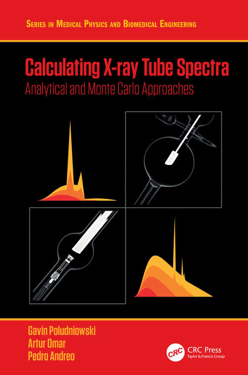 Book cover of Calculating X-ray Tube Spectra: Analytical and Monte Carlo Approaches (ISSN)