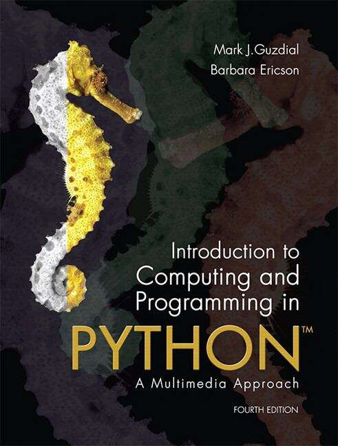 Introduction to Computing and Programming In Python: A Multimedia Approach