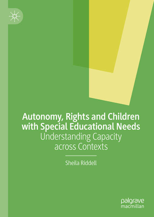 Autonomy, Rights and Children with Special Educational Needs: Understanding Capacity across Contexts