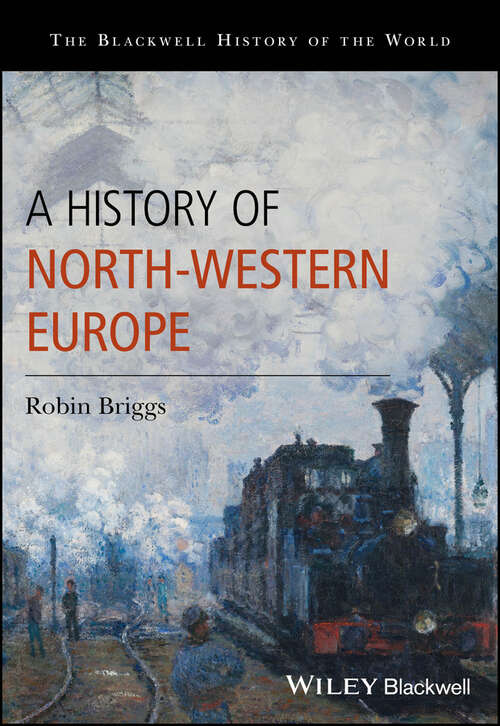 Book cover of A History of North-Western Europe (Blackwell History of the World)