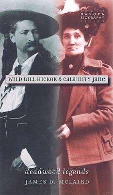 Book cover of Wild Bill Hickok and Calamity Jane: Deadwood Legends
