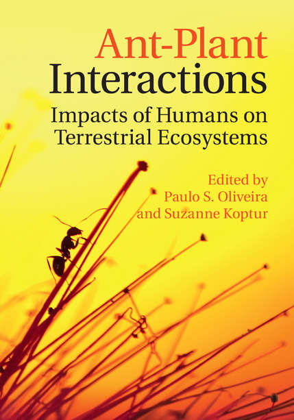 Book cover of Ant-Plant Interactions: Impacts of Humans on Terrestrial Ecosystems (Interspecific Interactions Ser.)