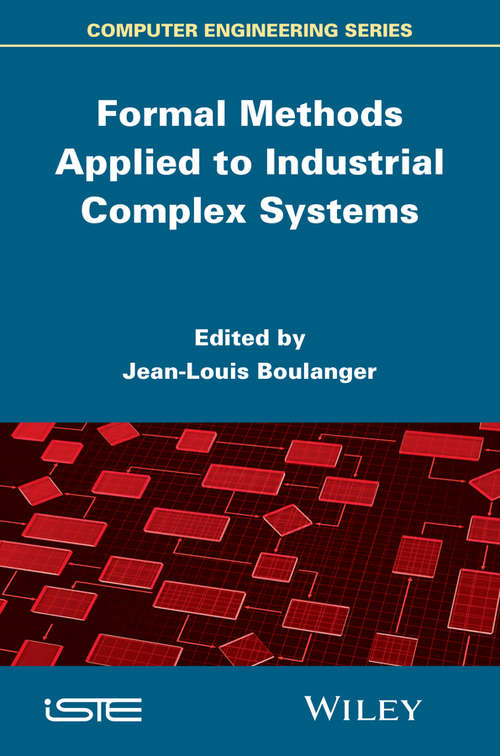 Formal Methods Applied to Industrial Complex Systems: Implementation Of The B Method