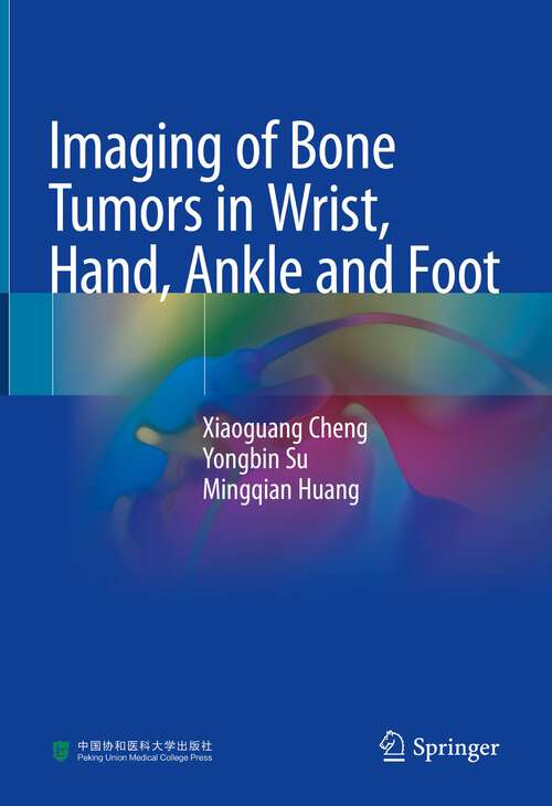 Book cover of Imaging of Bone Tumors in Wrist, Hand, Ankle and Foot (1st ed. 2023)