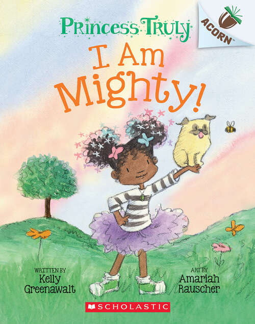 Book cover of I Am Mighty: An Acorn Book (Princess Truly)