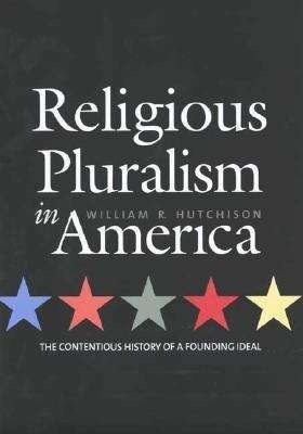 Book cover of Religious Pluralism in America: The Contentious History of a Founding Ideal