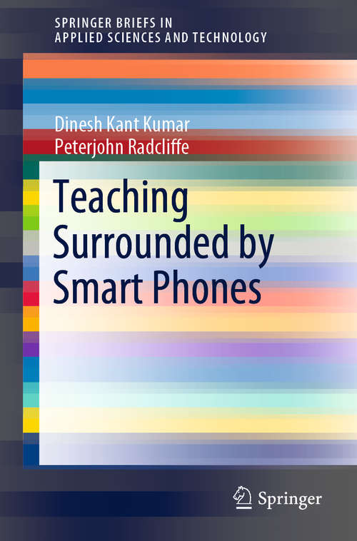 Book cover of Teaching Surrounded by  Smart Phones (1st ed. 2019) (SpringerBriefs in Applied Sciences and Technology)