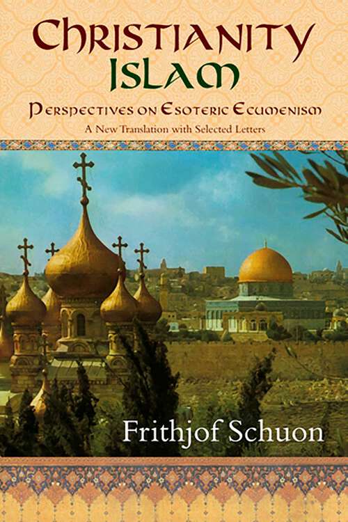 Book cover of Christianity/Islam: Perspectives on Esoteric Ecumenism, A New Translation with Selected Letters