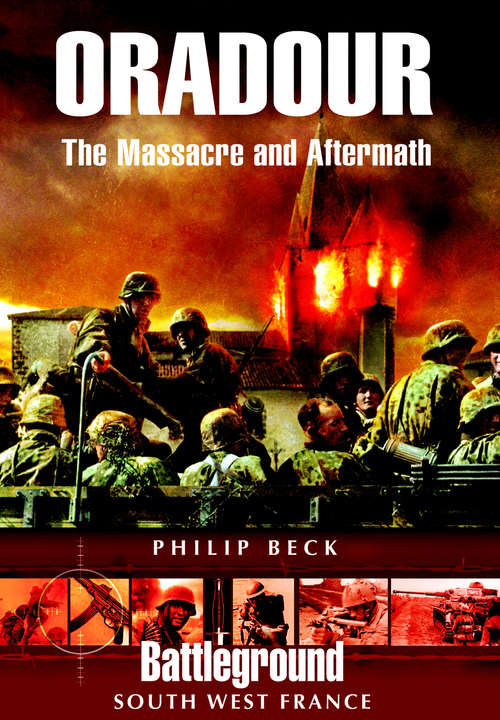 Oradour: The Massacre and Aftermath (Battleground Europe Ser.)