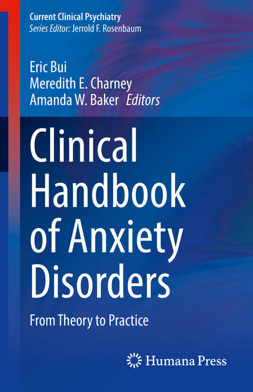 Clinical Handbook of Anxiety Disorders: From Theory to Practice (Current Clinical Psychiatry)