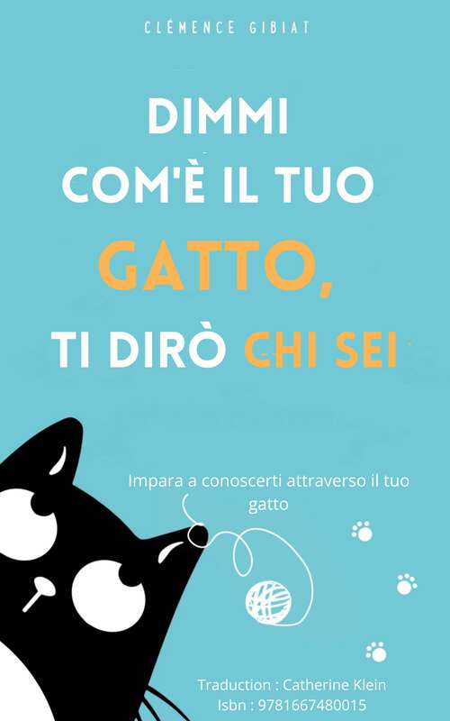 Book cover of Dimmi com'è il tuo gatto, ti dirò chi sei: Impara a conoscerti attraverso il tuo gatto