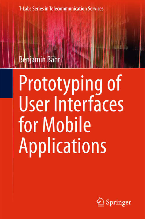 Book cover of Prototyping of User Interfaces for Mobile Applications (1st ed. 2017) (T-Labs Series in Telecommunication Services)