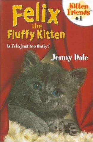 Book cover of Felix the Fluffy Kitten (Kitten Friends #1)