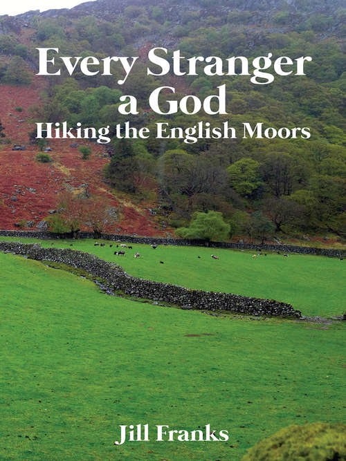 Every Stranger a God: Hiking The English Moors