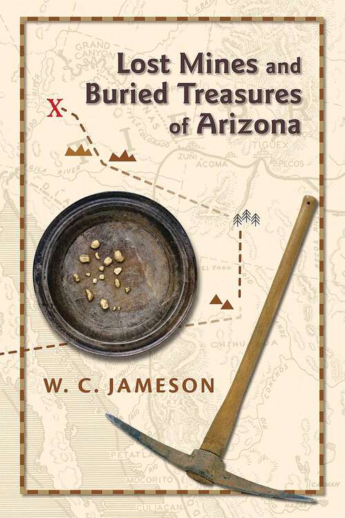 Book cover of Lost Mines and Buried Treasures of Arizona