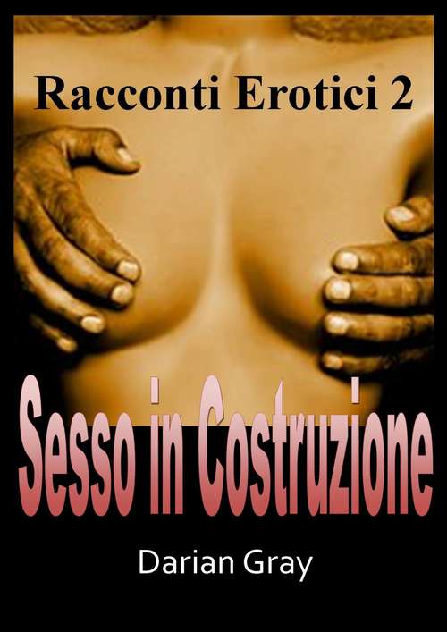 Book cover of Sesso in costruzione (Racconti erotici  #2)