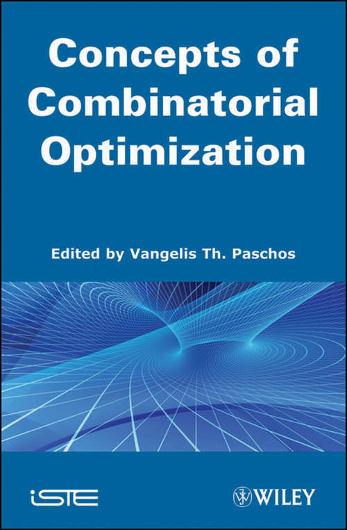 Concepts of Combinatorial Optimization (Wiley-iste Ser.)