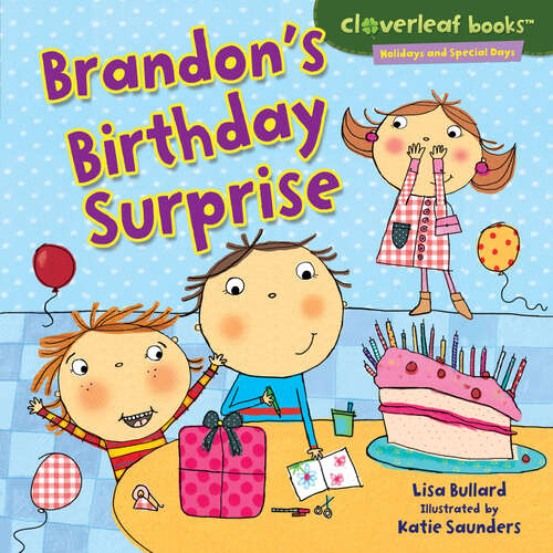 Book cover of Brandon's Birthday Surprise (Cloverleaf Books (tm) -- Holidays And Special Days Ser.)