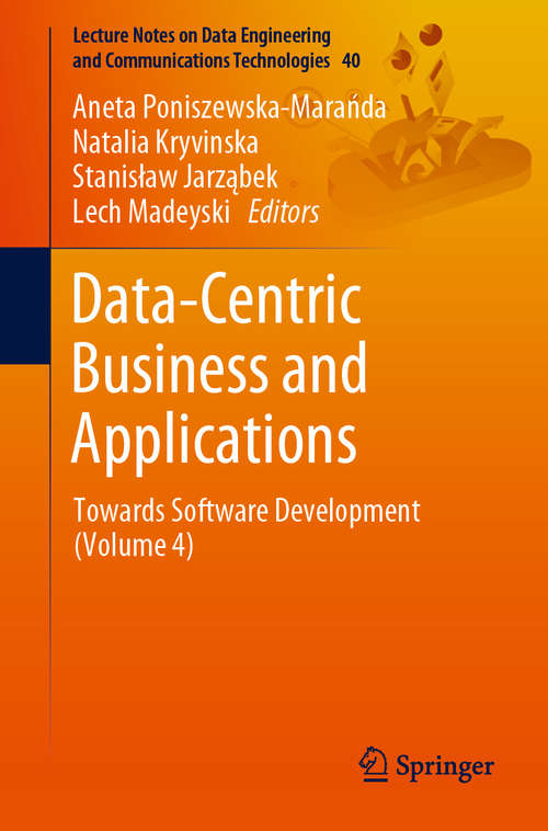 Data-Centric Business and Applications: Towards Software Development (Volume 4) (Lecture Notes on Data Engineering and Communications Technologies #40)