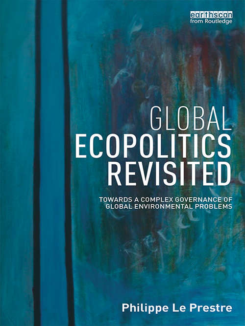 Book cover of Global Ecopolitics Revisited: Towards a complex governance of global environmental problems