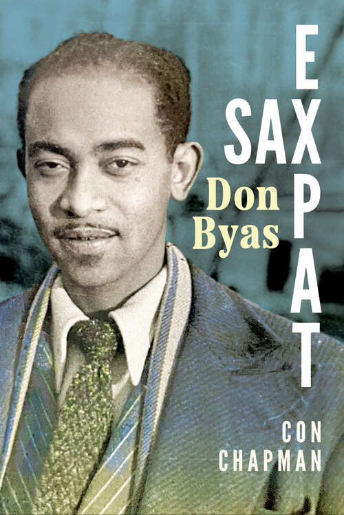 Book cover of Sax Expat: Don Byas (EPUB Single) (American Made Music Series)