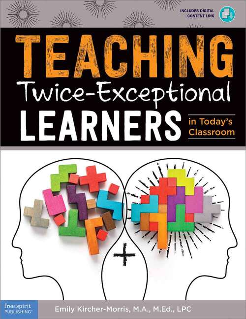 Teaching Twice-Exceptional Learners in Today's Classroom (Free Spirit Professional(tm) Series)