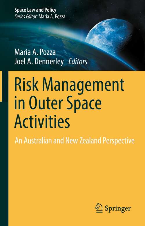Book cover of Risk Management in Outer Space Activities: An Australian and New Zealand Perspective (1st ed. 2022) (Space Law and Policy)