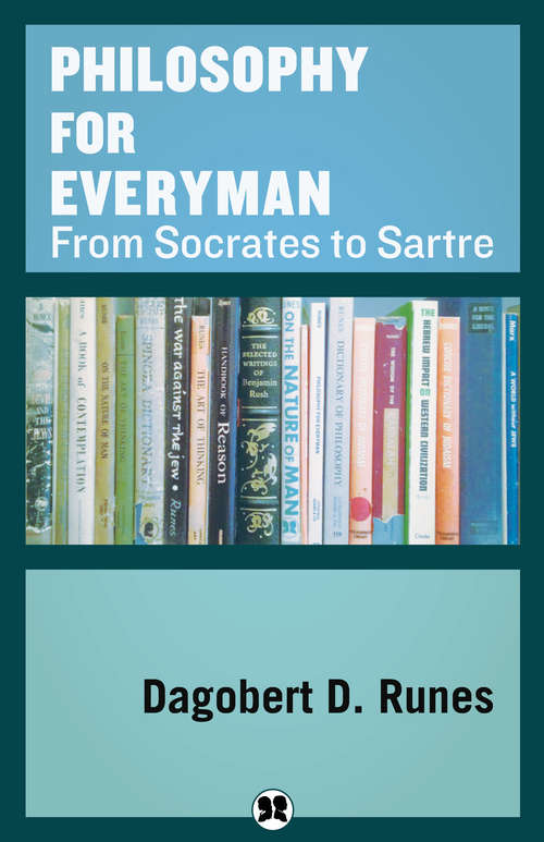 Philosophy for Everyman from Socrates to Sartre