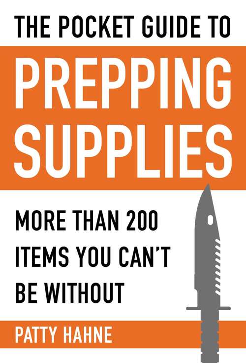 Book cover of The Pocket Guide to Prepping Supplies: More Than 200 Items You Can?t Be Without