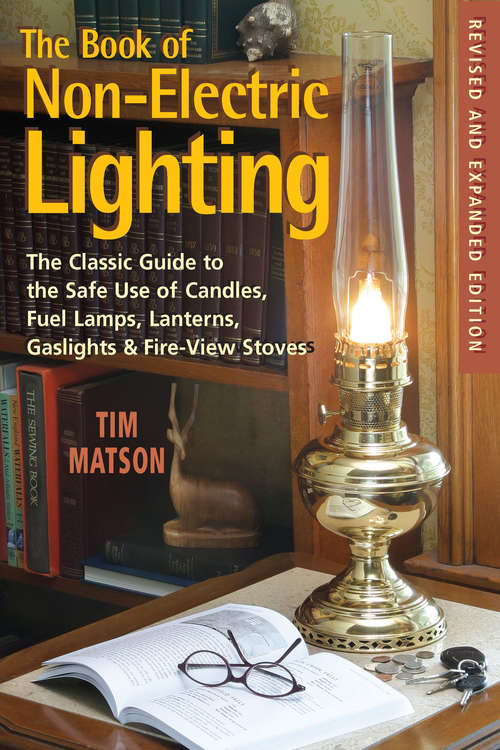 Book cover of The Book of Non-electric Lighting: The Classic Guide to the Safe Use of Candles, Fuel Lamps, Lanterns, Gaslights & Fire-View Stoves