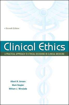 Clinical Ethics: A Practical Approach to Ethical Decisions in Clinical Medicine (Seventh Edition)