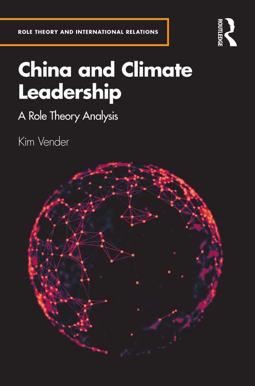 Book cover of China and Climate Leadership: A Role Theory Analysis (1) (Role Theory and International Relations)