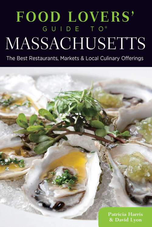 Book cover of Food Lovers' Guide to® Massachusetts: The Best Restaurants, Markets & Local Culinary Offerings (3rd Edition) (Food Lovers' Series)