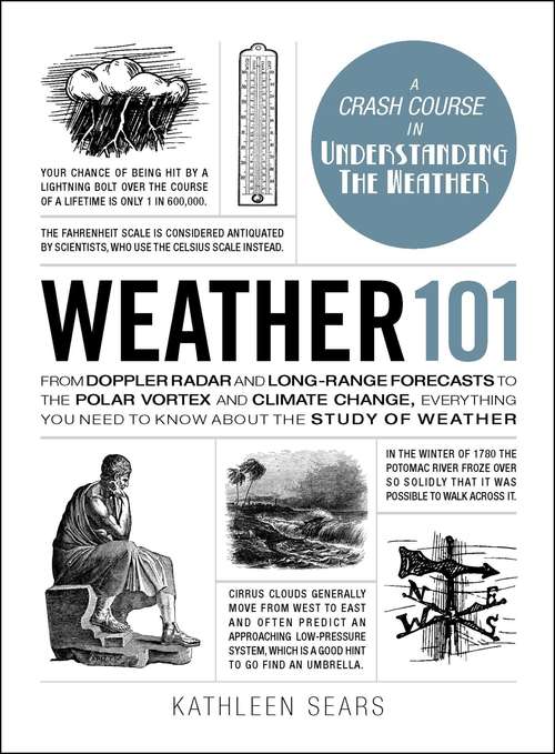 Book cover of Weather 101: From Doppler Radar and Long-Range Forecasts to the Polar Vortex and Climate Change, Everything You Need to Know about the Study of Weather