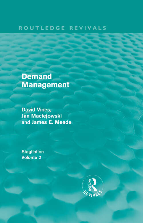 Demand Management: Stagflation - Volume 2 (Routledge Revivals: Stagflation #Vol. 02)