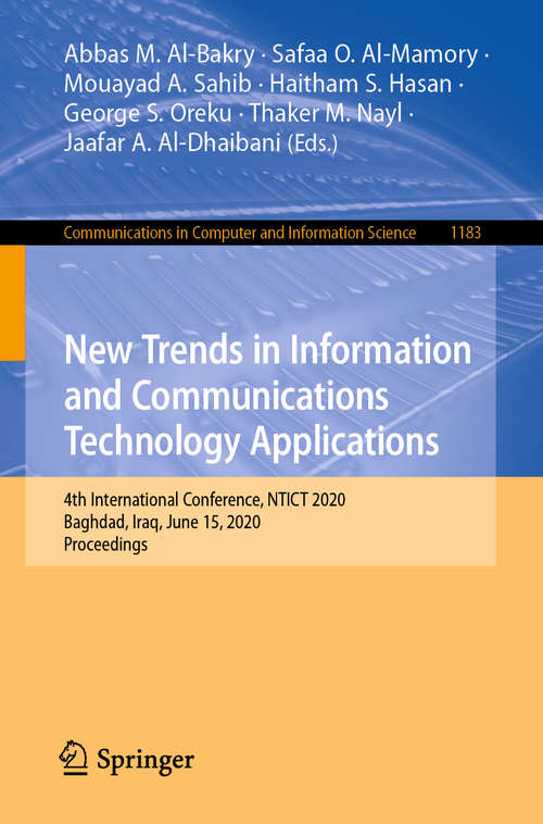 New Trends in Information and Communications Technology Applications: 4th International Conference, NTICT 2020, Baghdad, Iraq, June 15, 2020, Proceedings (Communications in Computer and Information Science #1183)