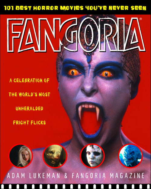 Book cover of Fangoria's 101 Best Horror Movies You've Never Seen