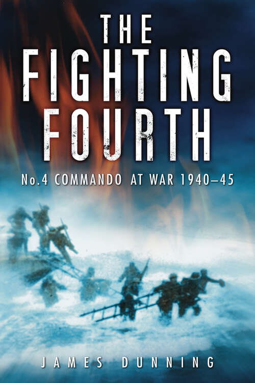 Book cover of The Fighting Fourth: No. 4 Commando at War 1940-45