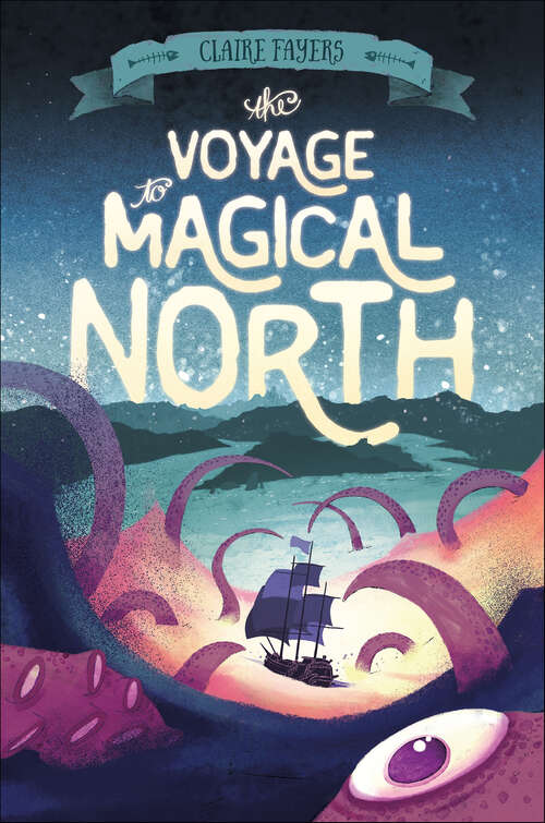 Book cover of The Voyage to Magical North (The Accidental Pirates #1)