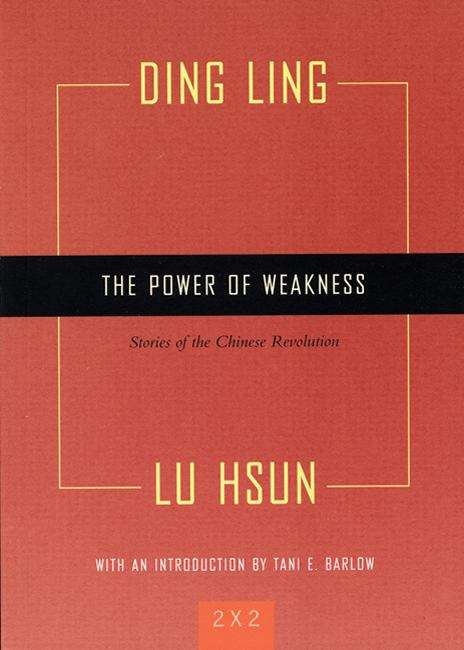 Book cover of The Power of Weakness: Four Stories of the Chinese Revolution