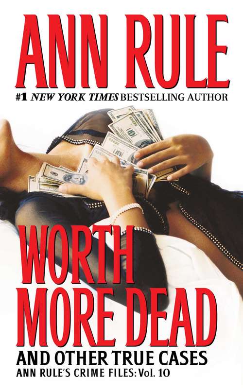 Book cover of Worth More Dead (Ann Rule's Crime Files: Vol. 10)
